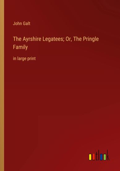 The Ayrshire Legatees; Or, The Pringle Family