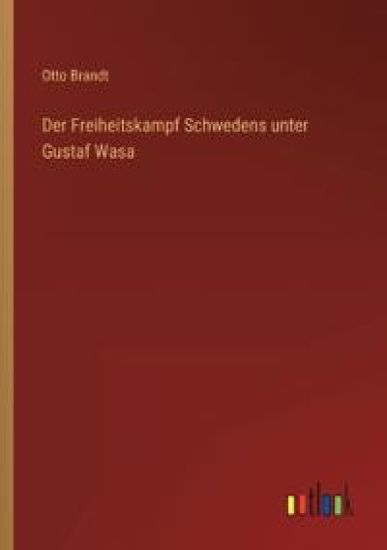 Der Freiheitskampf Schwedens unter Gustaf Wasa