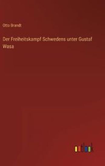 Der Freiheitskampf Schwedens unter Gustaf Wasa