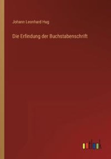Die Erfindung der Buchstabenschrift