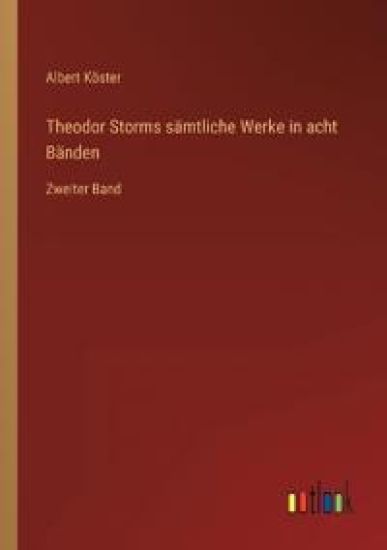 Theodor Storms sämtliche Werke in acht Bänden