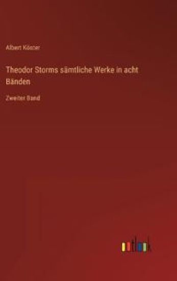 Theodor Storms sämtliche Werke in acht Bänden