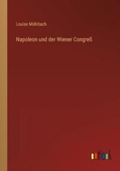 Napoleon und der Wiener Congreß