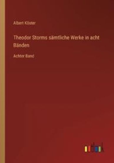 Theodor Storms sämtliche Werke in acht Bänden