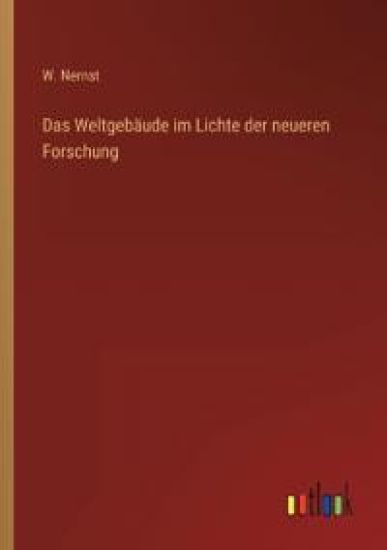 Das Weltgebäude im Lichte der neueren Forschung