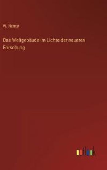 Das Weltgebäude im Lichte der neueren Forschung