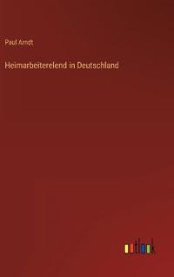 Heimarbeiterelend in Deutschland