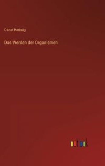 Das Werden der Organismen