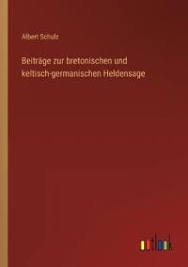 Beiträge zur bretonischen und keltisch-germanischen Heldensage