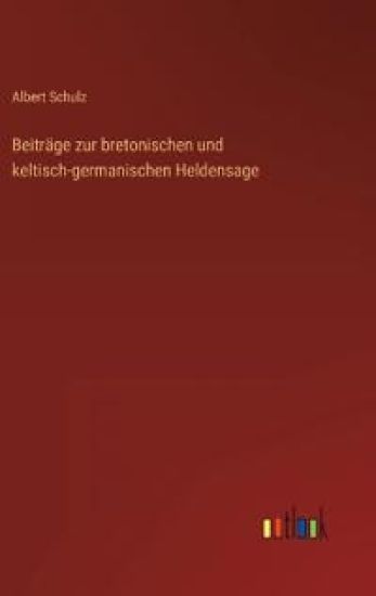 Beiträge zur bretonischen und keltisch-germanischen Heldensage