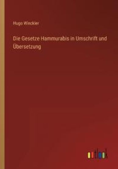 Die Gesetze Hammurabis in Umschrift und Übersetzung