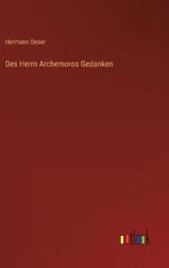 Des Herrn Archemoros Gedanken