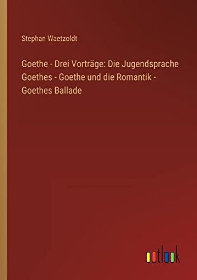 Goethe - Drei Vorträge