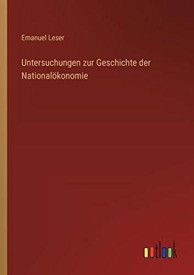Untersuchungen zur Geschichte der Nationalökonomie