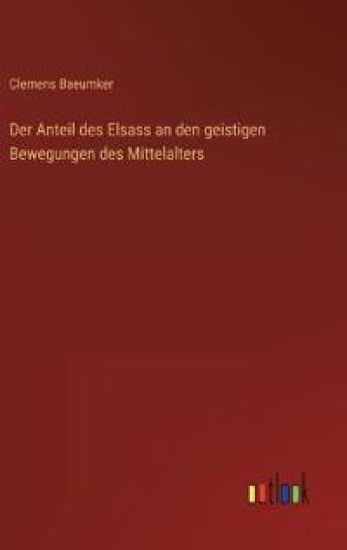 Der Anteil des Elsass an den geistigen Bewegungen des Mittelalters