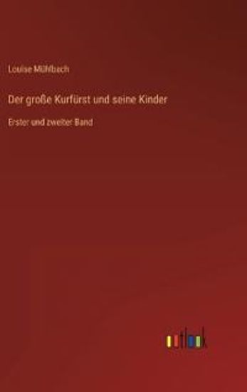 Der große Kurfürst und seine Kinder