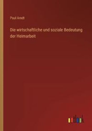 Die wirtschaftliche und soziale Bedeutung der Heimarbeit