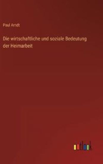 Die wirtschaftliche und soziale Bedeutung der Heimarbeit
