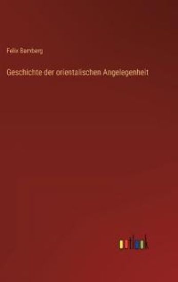 Geschichte der orientalischen Angelegenheit