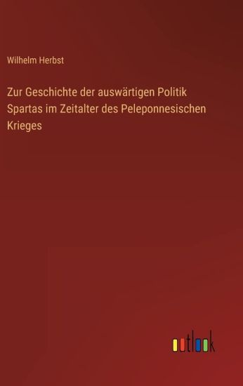 Zur Geschichte der auswärtigen Politik Spartas im Zeitalter des Peleponnesischen Krieges