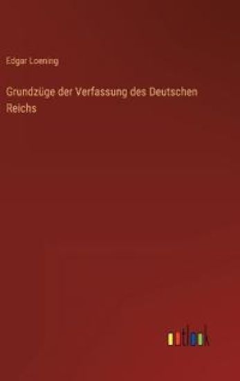 Grundzüge der Verfassung des Deutschen Reichs