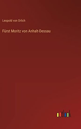 Fürst Moritz von Anhalt-Dessau