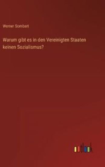 Warum gibt es in den Vereinigten Staaten keinen Sozialismus?