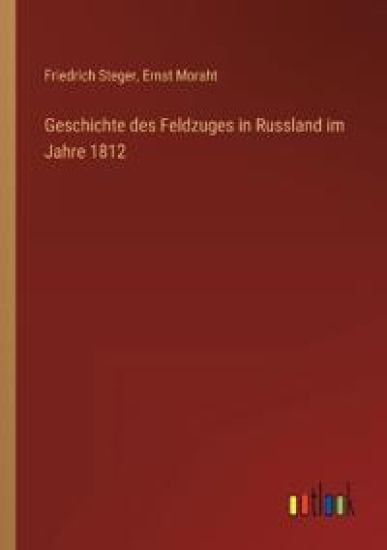 Geschichte des Feldzuges in Russland im Jahre 1812