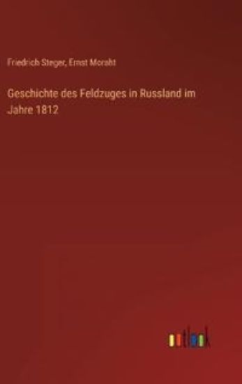 Geschichte des Feldzuges in Russland im Jahre 1812