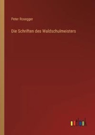 Die Schriften des Waldschulmeisters
