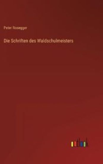 Die Schriften des Waldschulmeisters