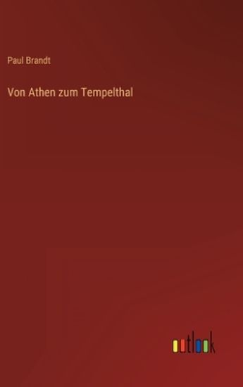 Von Athen zum Tempelthal