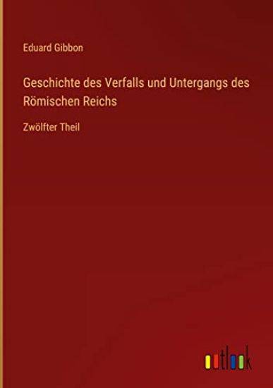 Geschichte des Verfalls und Untergangs des Römischen Reichs