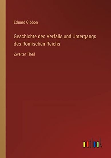 Geschichte des Verfalls und Untergangs des Römischen Reichs