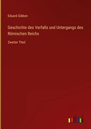 Geschichte des Verfalls und Untergangs des Römischen Reichs