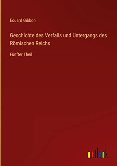 Geschichte des Verfalls und Untergangs des Römischen Reichs