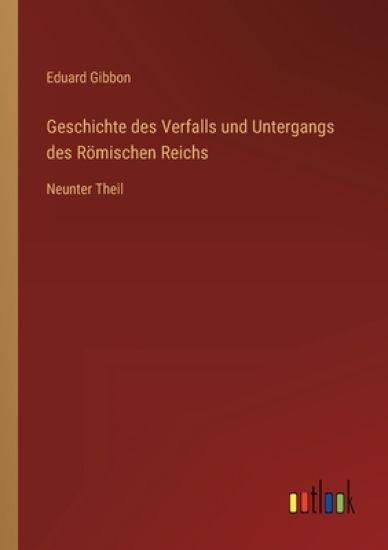 Geschichte des Verfalls und Untergangs des Römischen Reichs