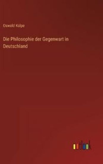 Die Philosophie der Gegenwart in Deutschland
