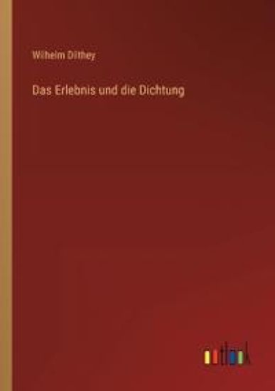 Das Erlebnis und die Dichtung