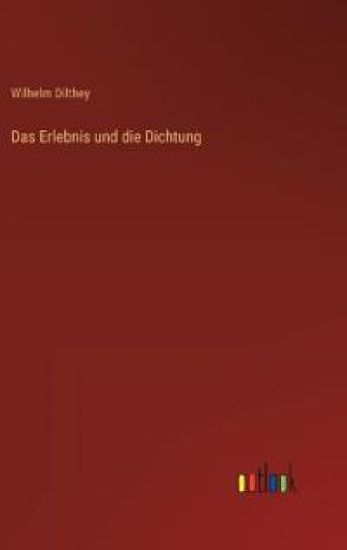 Das Erlebnis und die Dichtung