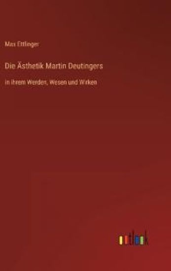Die Ästhetik Martin Deutingers