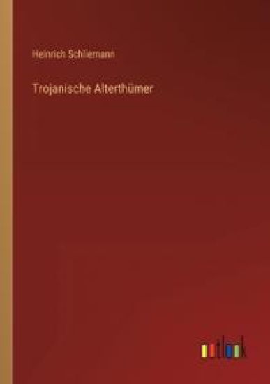 Trojanische Alterthümer