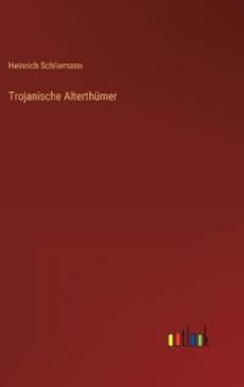 Trojanische Alterthümer