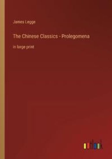 The Chinese Classics - Prolegomena