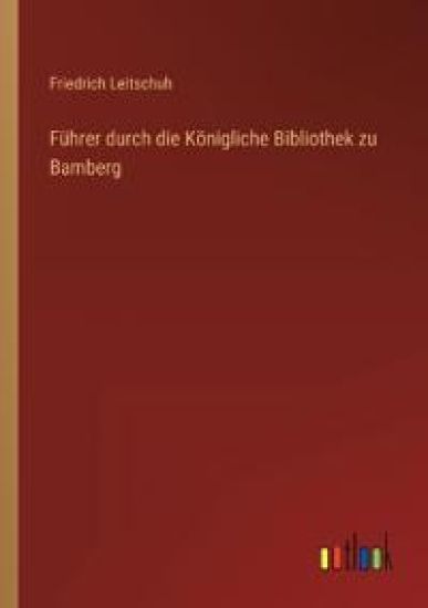 Führer durch die Königliche Bibliothek zu Bamberg