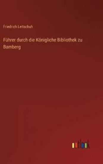 Führer durch die Königliche Bibliothek zu Bamberg
