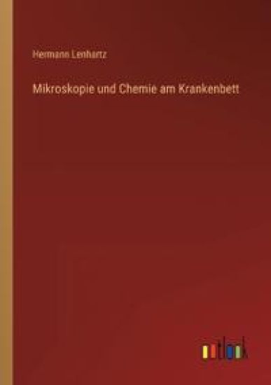 Mikroskopie und Chemie am Krankenbett