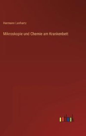 Mikroskopie und Chemie am Krankenbett