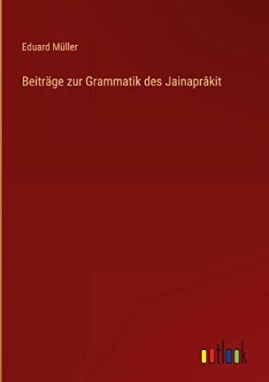 Beiträge zur Grammatik des Jainaprâkit
