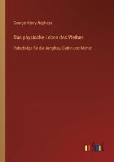 Das physische Leben des Weibes